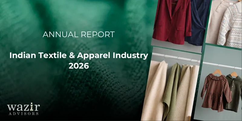 Wazir Advisors Releases 2026 Report on Indian Textile and Apparel Industry Trends